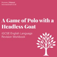 Front cover of the Edexcel iGCSE English Language revision workbook for A Game of Polo with a Headless Goat by Emma Levine, featuring exam-focused tasks and guided annotations.