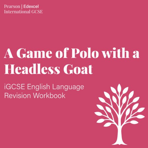 Front cover of the Edexcel iGCSE English Language revision workbook for A Game of Polo with a Headless Goat by Emma Levine, featuring exam-focused tasks and guided annotations.
